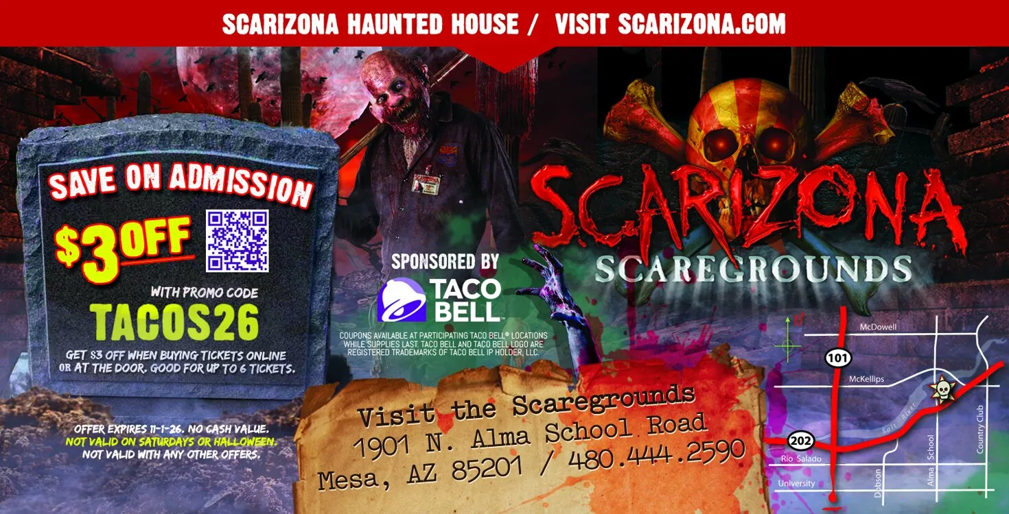 Scarizona Scaregrounds coupon sponsored by Taco Bell: save $3 on admission with promo code TACOS26. Get $3 off when buying tickets online or at the door, good for up to 6 tickets. Offer expires 11-1-26, no cash value, not valid on Saturdays or Halloween, not valid with any other offers. Visit the Scaregrounds at 1901 N. Alma School Road, Mesa, AZ 85201, 480.444.2590.
